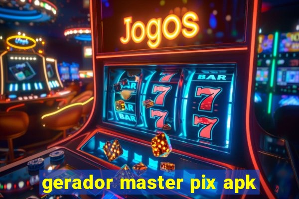 gerador master pix apk